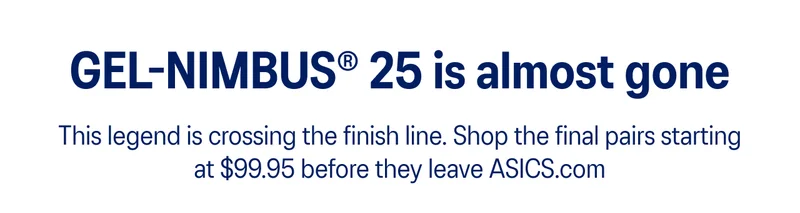 GEL-NIMBUS 25 is almost gone