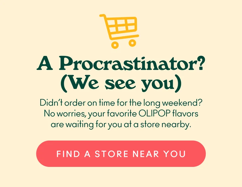 Didn’t order on time for the long weekend? No worries, your favorite OLIPOP flavors are waiting for you at a store nearby.