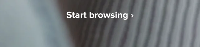 Start browsing