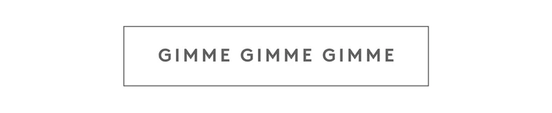 Gimmie Gimmie Gimmie CTA