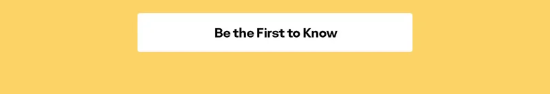 Be the First to Know