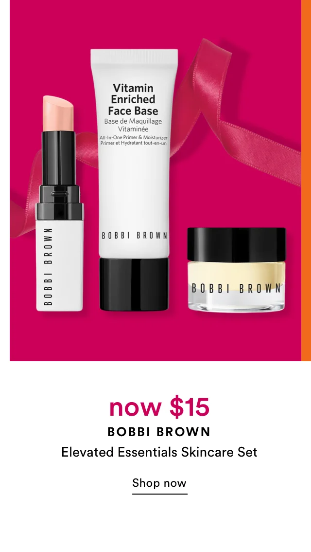 Bobbi Brown | now $15 | Elevated Essentials Skincare Set | Shop Now
