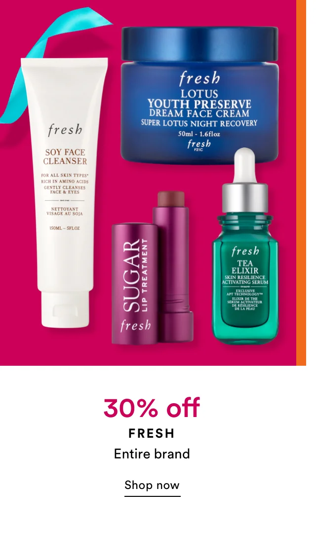 Fresh | 30% off | Entire Brand | Shop Now