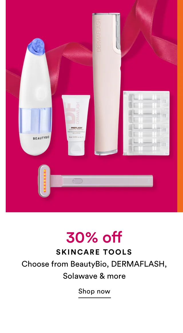Select Skin Tools | 30% off | Choose from BeautyBio, DERMAFLASH, Solawave & more | Shop Now
