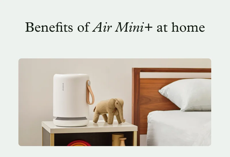 Benefits of Air Mini+ at home