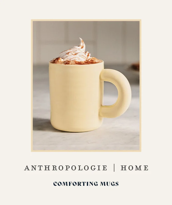 anthropologie home, comforting mugs