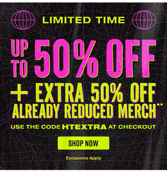 Limited Time. Up to 50% off plus Extra 50% off already reduced merch. Use code discount code at checkout.