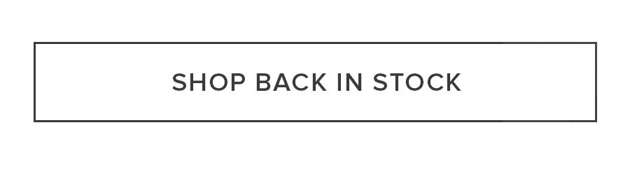 SHOP BACK IN STOCK