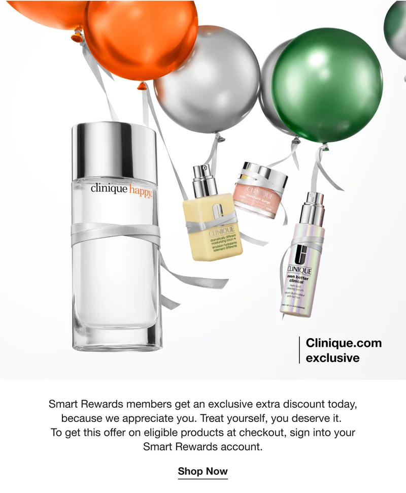Clinique.com exclusive | Smart Rewards members get an exclusive extra discount today, because we appreciate you. Treat yourself, you deserve it.  To get this offer on eligible products at checkout, sign into your Smart Rewards account. | Shop Now