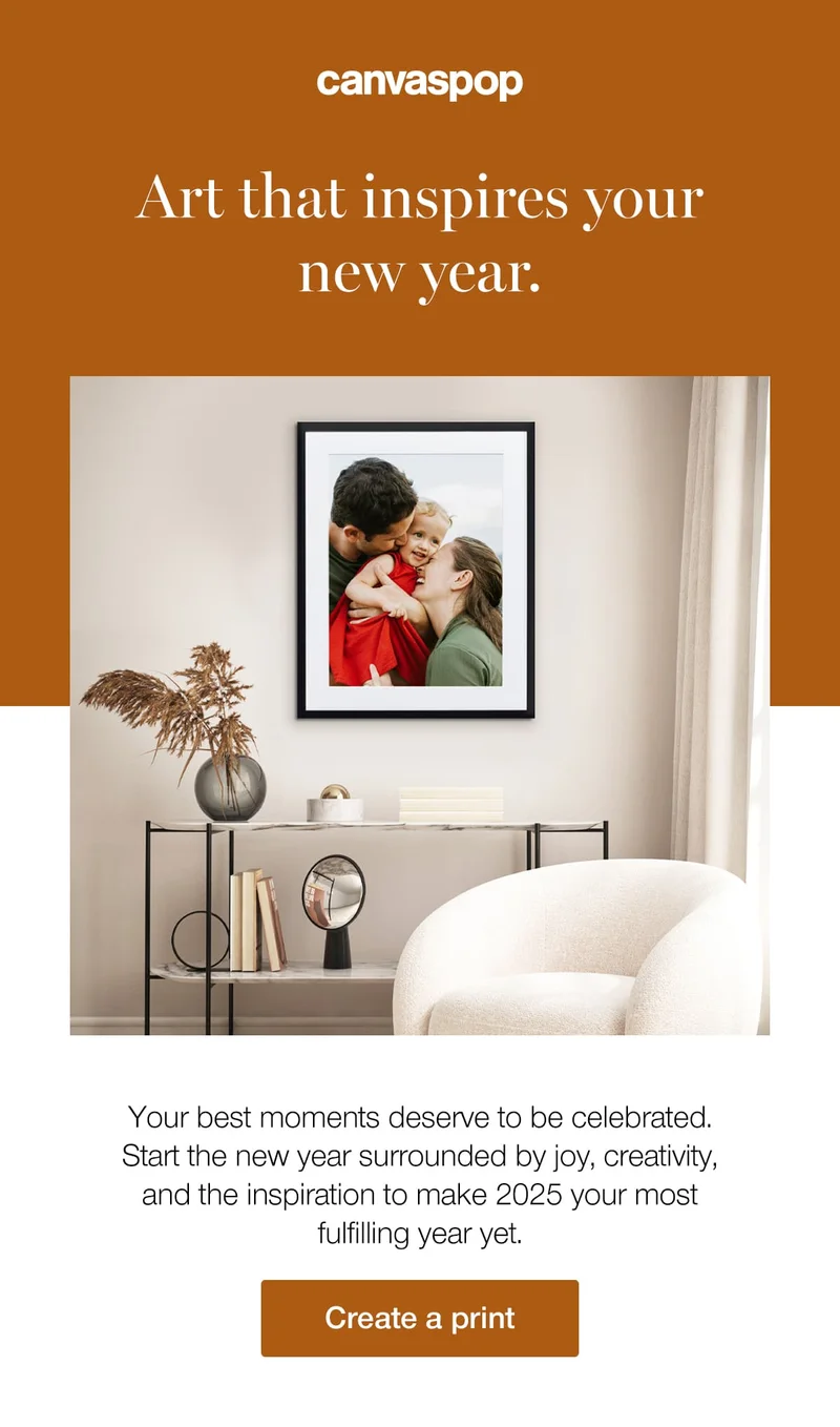 Art that inspires your new year. Your best moments deserve to be celebrated. Start the new year surrounded by joy, creativity, and the inspiration to make 2025 your most fulfilling year yet.