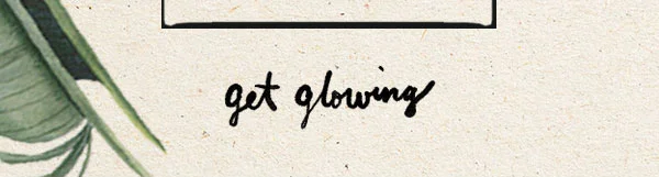 Get glowing
