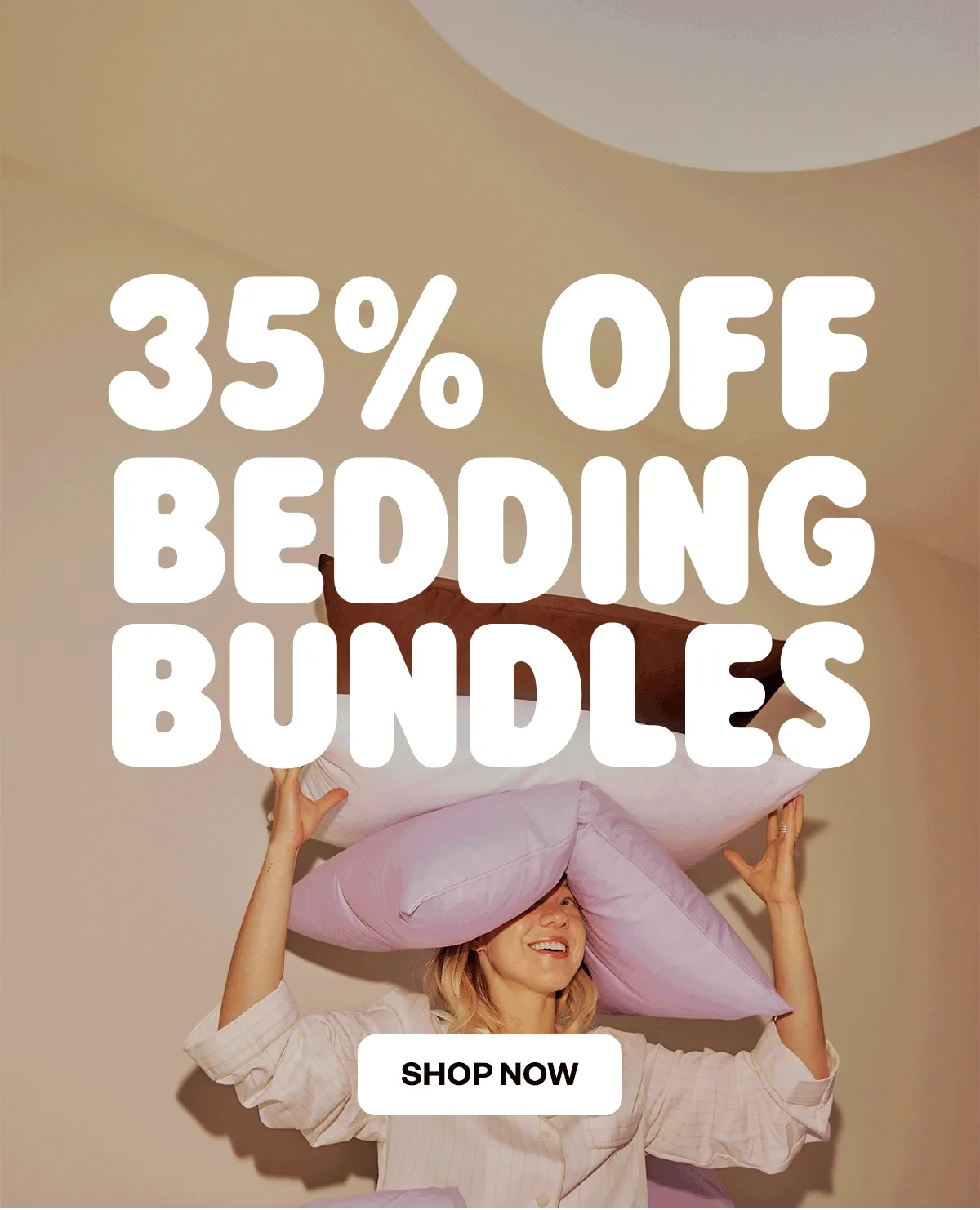 35% OFF BEDDING BUNDLES SHOP NOW