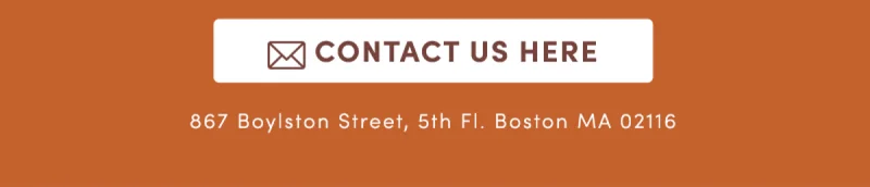 Contact Us Here | 867 Boylston Street, 5th Fl. Boston MA 02116