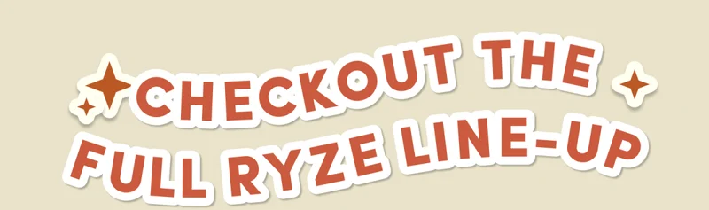 Checkout the full RYZE line-up | Upgrade your routine in 2024 | Explore RYZE
