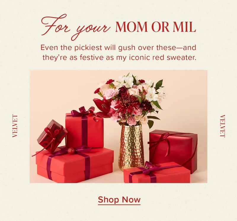 For your mom or MIL: Even the pickiest will gush over these — and they're as festive as my iconic red sweater. Featured Bouq: Velvet. Shop Now.