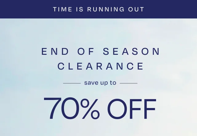 End of Season Clearance: Save Up to 70% Off