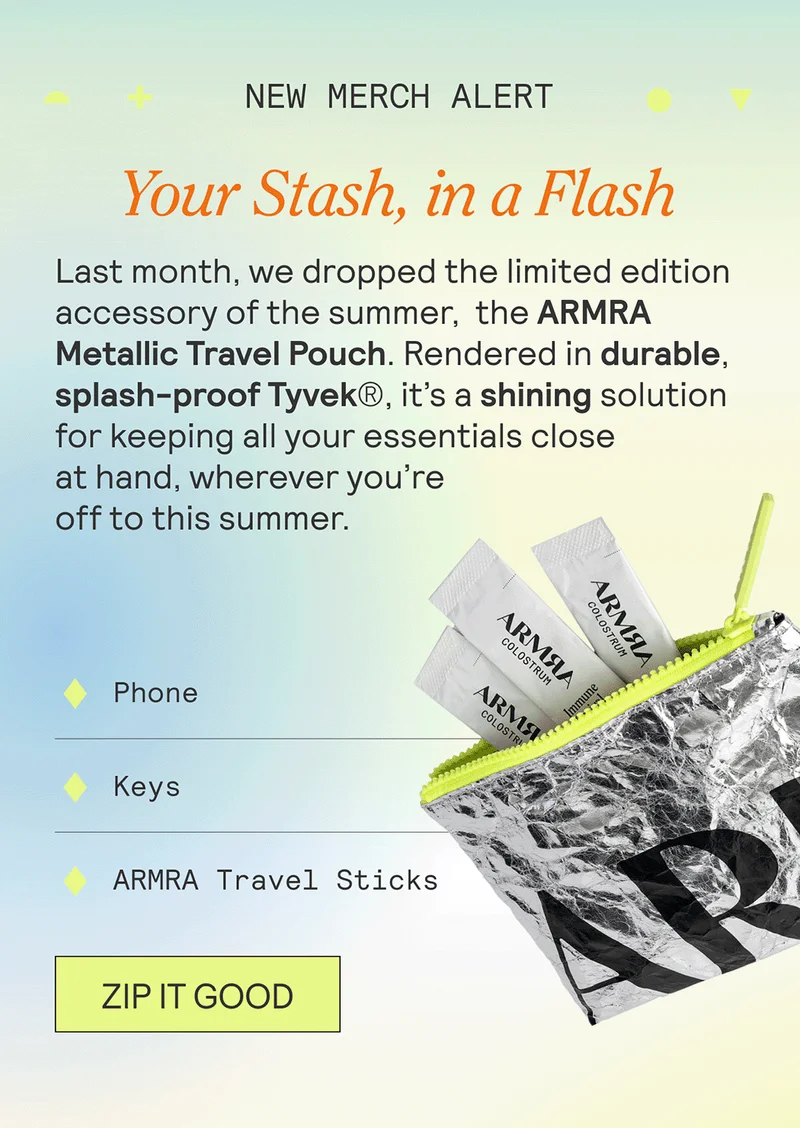 NEW MERCH ALERT.Your Stash, In A Flash. Last month, we dropped the limited edition accessory of the summer, the ARMRA Metallic Travel Pouch. Rendered in durable, splash-proof Tyvek®, it’s a shining solution for keeping all your essentials close at hand, wherever you’re off to this summer.
