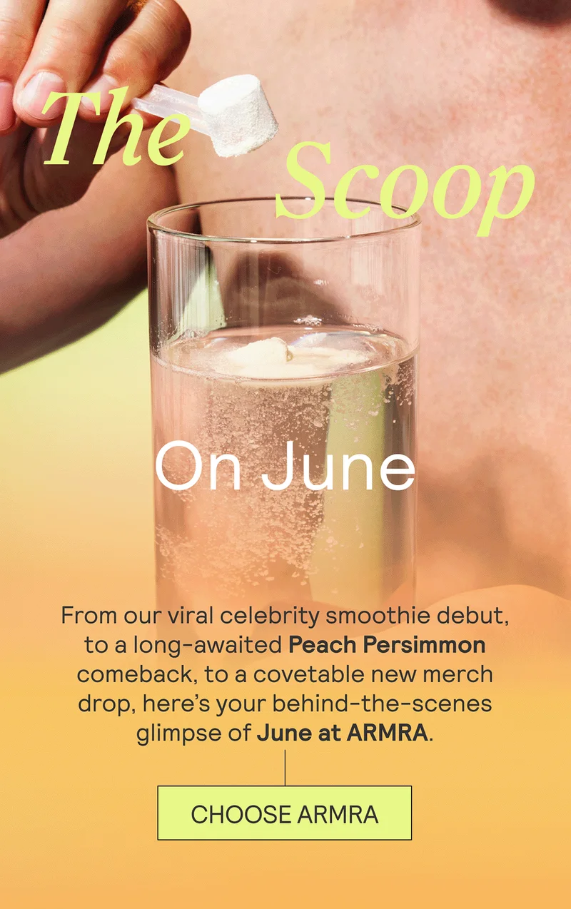The Scoop On June. From our viral celebrity smoothie debut, to a long-awaited Peach Persimmon comeback, to a covetable new merch drop, here’s your behind-the-scenes glimpse of June at ARMRA.