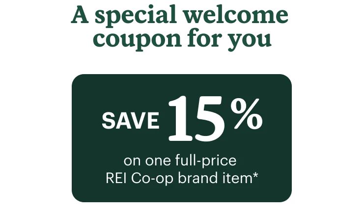 A special welcome coupon for you. Save 15% on one full-price REI Co-op brand item.