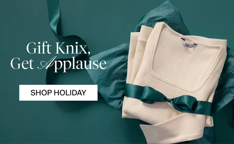 Gift Knix, Get Applause. SHOP HOLIDAY