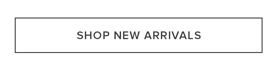 SHOP NEW ARRIVALS