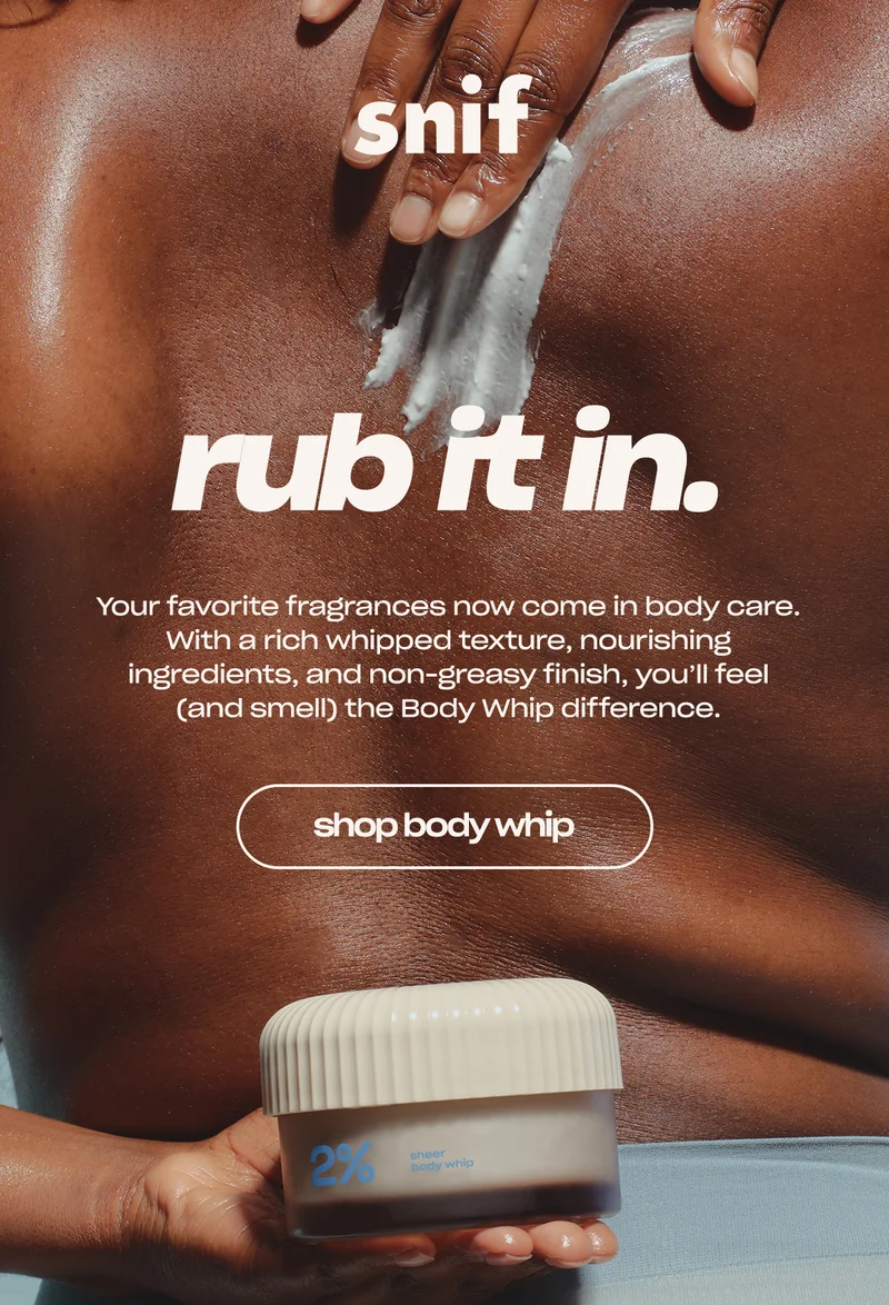 Your favorite fragrances now come in body care. With a rich whipped texture, nourishing ingredients, and non-greasy finish, you’ll feel (and smell) the Body Whip difference.