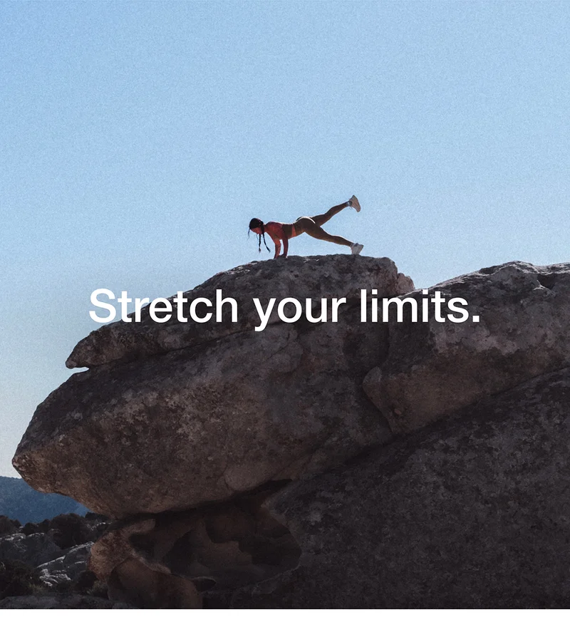 Stretch your limits.