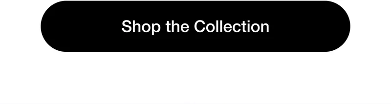 Shop the Collection