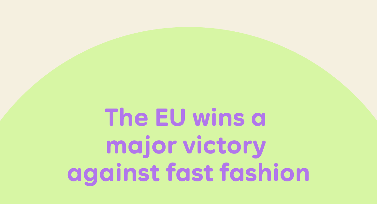 The EU wins a major victory against fast fashion