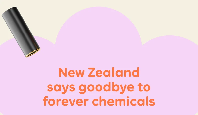 New Zealand says goodbye to forever chemicals