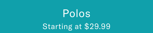 Polos Starting at $29.99