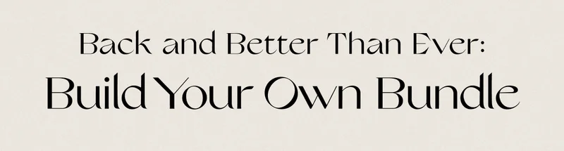 Back and Better Than Ever: Build Your Own Bundle