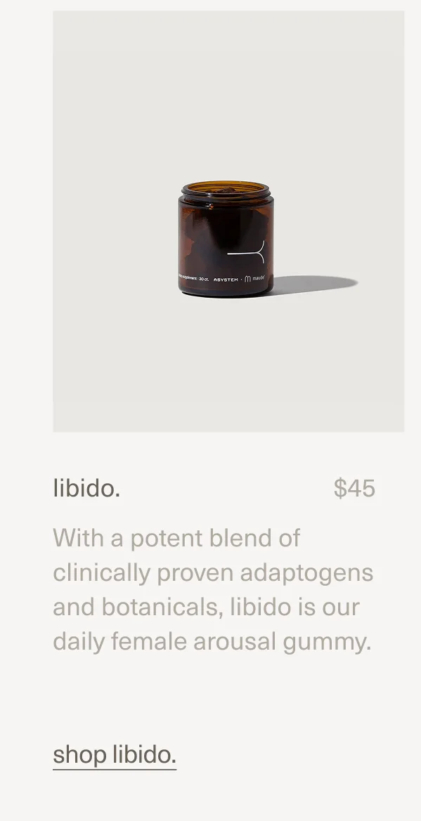 libido. | $45 | With a potent blend of clinically proven adaptogens and botanicals,&nbsp;libido is our daily female arousal gummy. | shop libido.