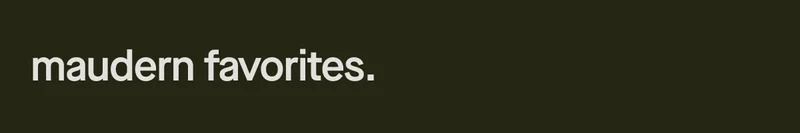 maudern favorites.
