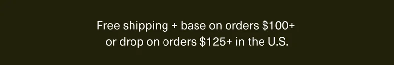 Free shipping + base on orders $100+ or drop on orders $125+ in the U.S.