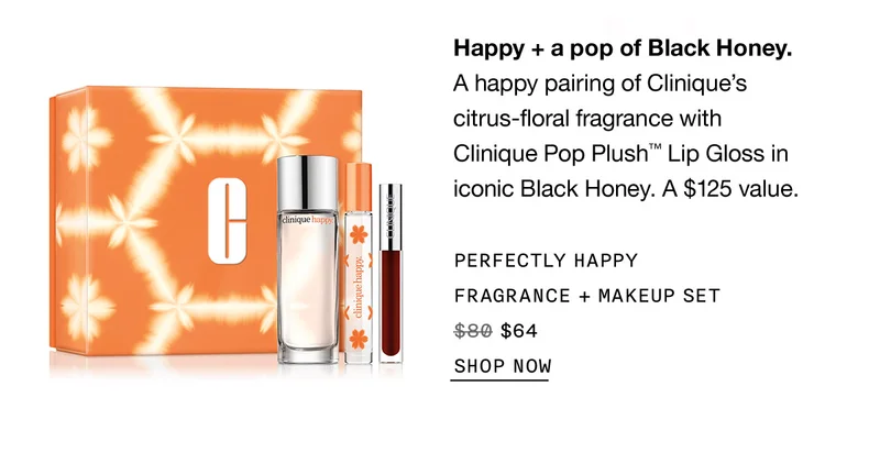 Happy + a pop of Black Honey. | A happy pairing of Clinique's citrus-floral fragrance with Clinique Pop Plush™ Lip Gloss in iconic Black Honey. A $125 value. | PERFECTLY HAPPY FRAGRANCE + MAKEUP SET | $64 | SHOP NOW