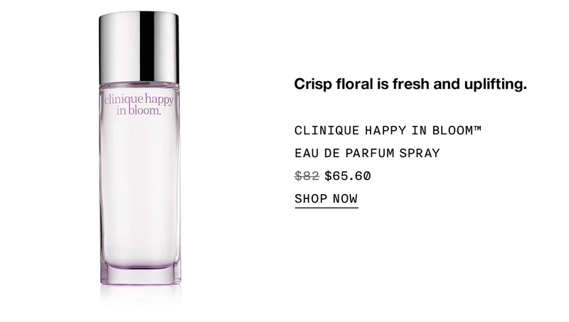 Crisp floral is fresh and uplifting. | CLINIQUE HAPPY IN BLOOM™ EAU DE PARFUM SPRAY | $65.60 | SHOP NOW
