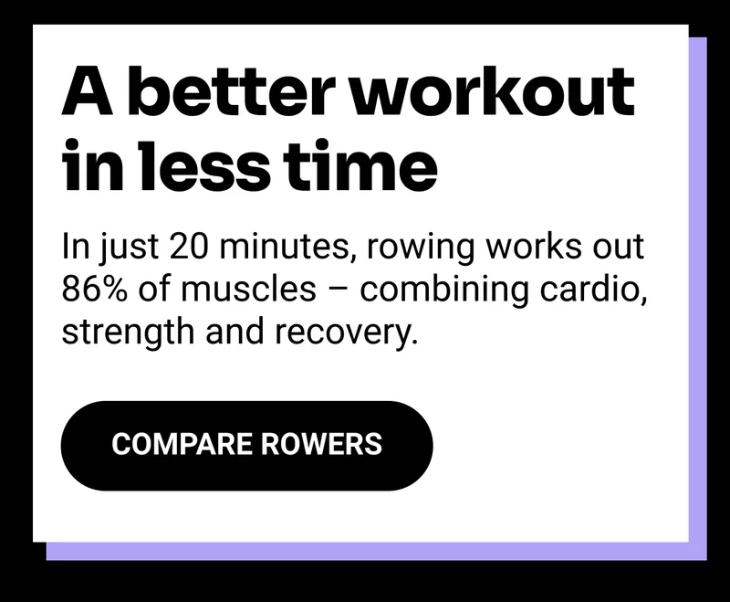 A better workout in less time. In just 20 minutes, rowing works out 86% of muscles – combining cardio, strength and recovery. Compare Rowers