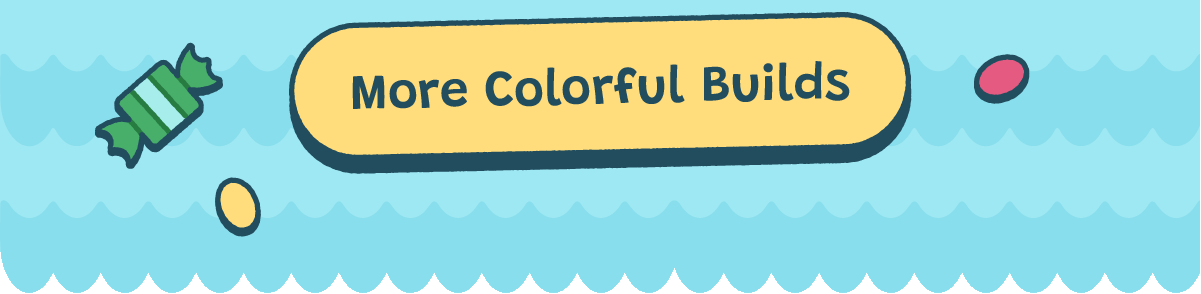 More Colorful Builds