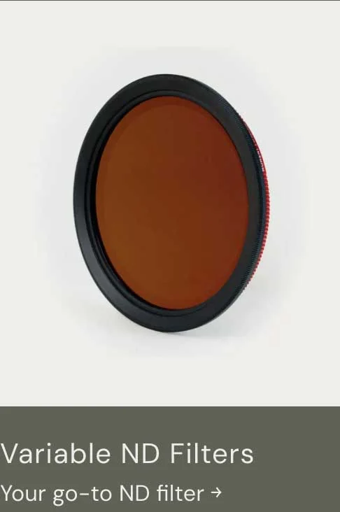 Variable ND Filters - Your Go-to ND Filter