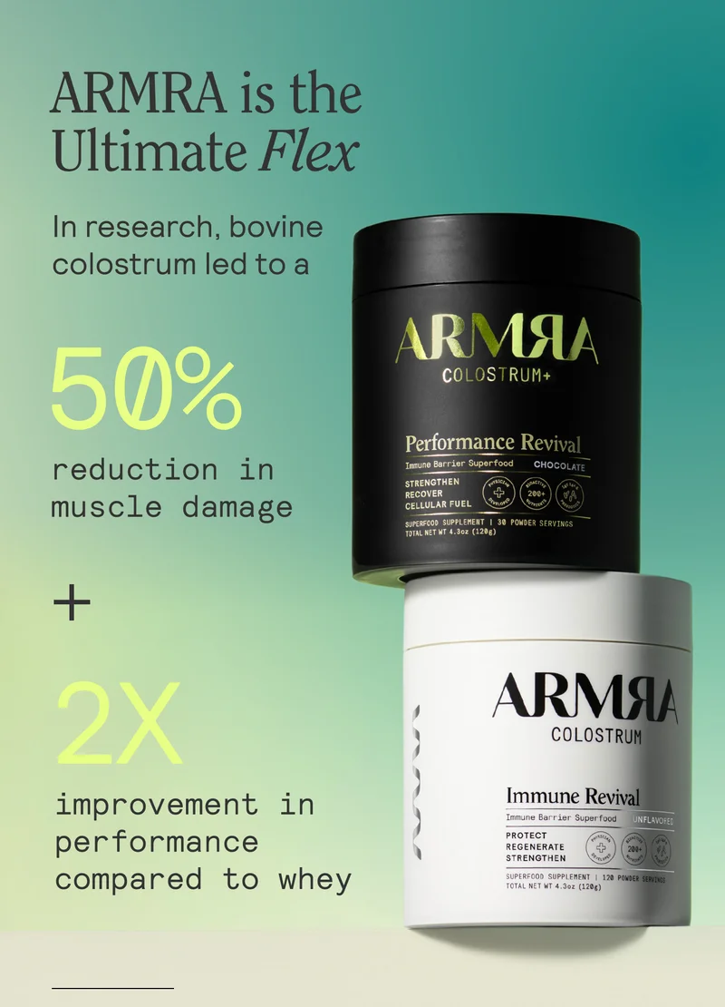 ARMRA is the Ultimate Flex  In research, bovine colostrum led to a  50% reduction in muscle damage + 2X improvement in performance compared to whey