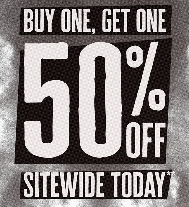 Hours Left Buy One Get One 50% Off Sitewide Today. Exclusions Apply. Shop Now