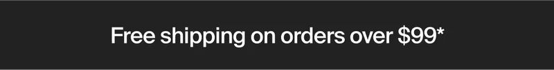 Free shipping on orders over $99*