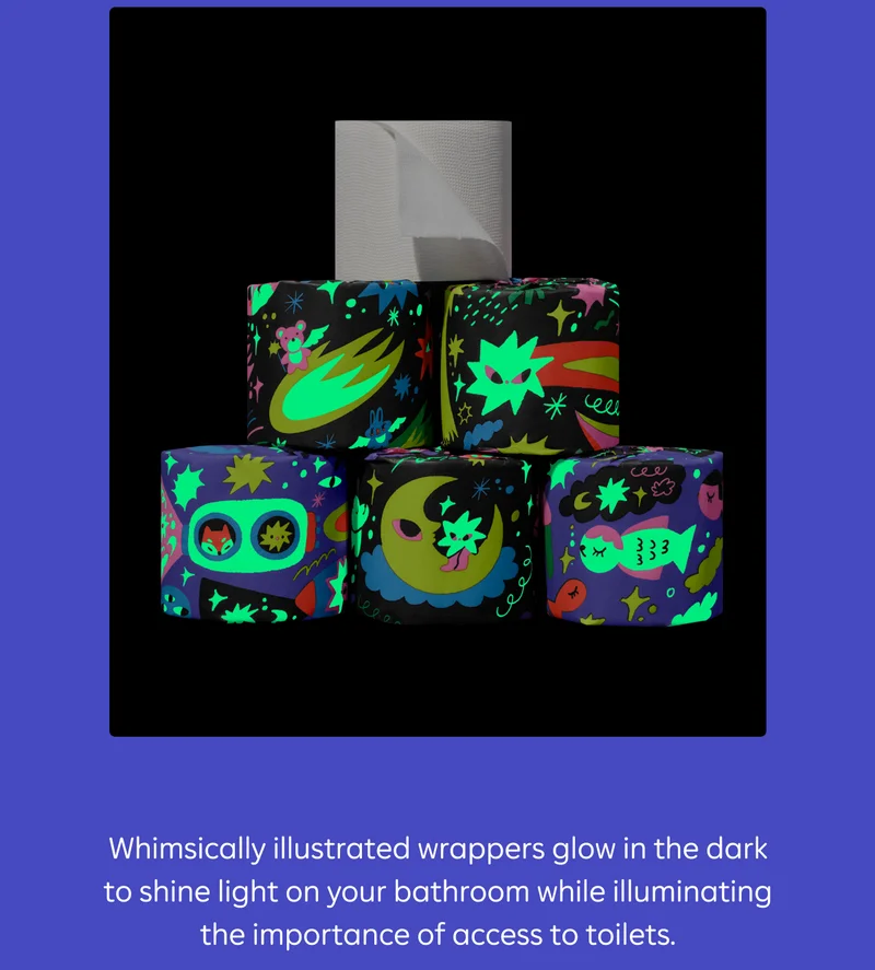 Whimsically illustrated wrappers glow in the dark to shine light on your bathroom while illuminating the importance of access to toilets.