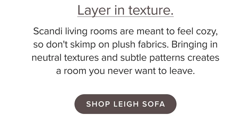 Don't skimp on plush fabrics. Bringing in neutral textures and subtle patterns creates a room you never want to leave.