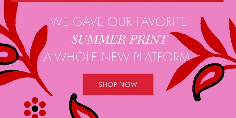 we gave our favorite summer print a whole new platform. Shop Now