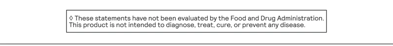 *These statements have not been evaluated by the Food and Drug Administration. This product is not intended to diagnose, treat, cure, or prevent any disease.