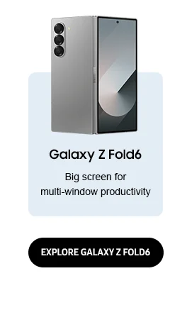 Galaxy Z Fold6 | Big screen for multi-window productivity. - EXPLORE GALAXY Z FOLD6