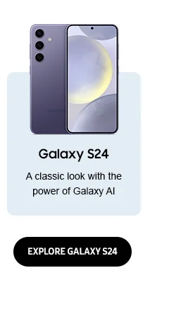 Galaxy S24 | A classic look with the power of Galaxy AI. - EXPLORE GALAXY S24