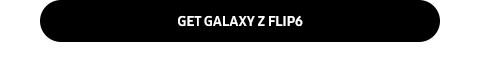 GET GALAXY Z FLIP6